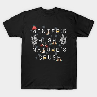 Winter's Hush, Nature's Crush. T-Shirt